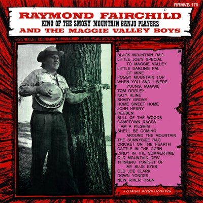 Raymond Fairchild & The Maggie Valley Boys – King Of The Smokey Mountain Banjo Players