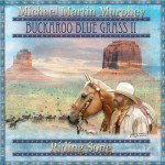 Michael Martin Murphey – Buckaroo Blue Grass II – Riding Song Michael Martin Murphey – Buckaroo Blue Grass II – Riding Song