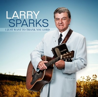Larry Sparks - I Just Want to Thank You Lord
